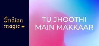 Tu Jhoothi Main Makkaar