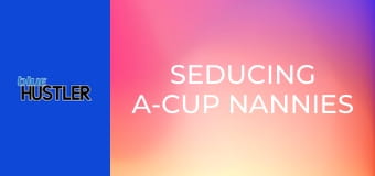 Seducing A-Cup Nannies