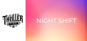 NIGHT SHIFT