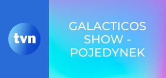 Galacticos Show - Pojedynek Legend