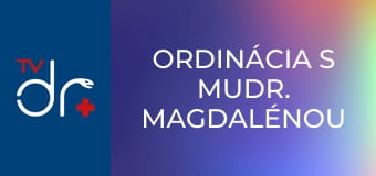 Ordinácia s MUDr. Magdalénou - Život po transplantácii obličky