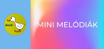 Mini melódiák Mini melódiák