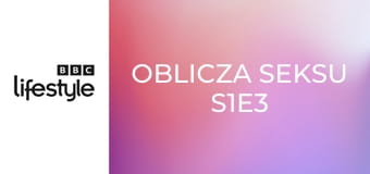 Oblicza seksu S1E3