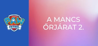 A Mancs őrjárat 2. évad 25. rész