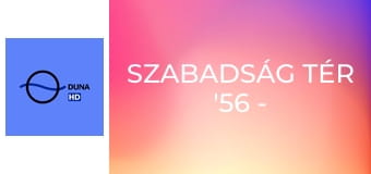 Szabadság tér '56 - Szilánkok a forradalomból E13 - Emlékezik: Sára Sándor