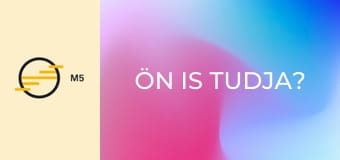 Ön is tudja?
