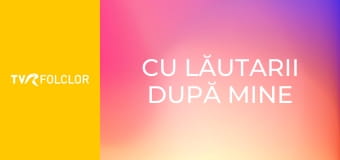 Cu lăutarii după mine