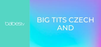 Big Tits Czech and Latina Massage E76