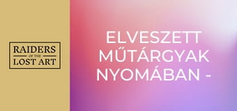 Elveszett műtárgyak nyomában - 1. évad - 4. rész