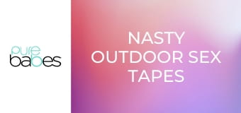 Nasty Outdoor Sex Tapes E243