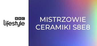 Mistrzowie ceramiki S8E8