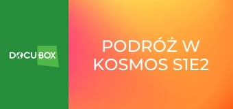 Podróż w Kosmos S1E2 - Księżyc, rozbłyski słoneczne, Mars, kwazar, Hubble, Neil Armstrong