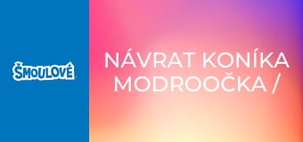 Návrat koníka Modroočka / Duběnka přelstila bradavičníky