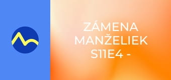 Zámena manželiek S11E4 - Lucka a Kristýna