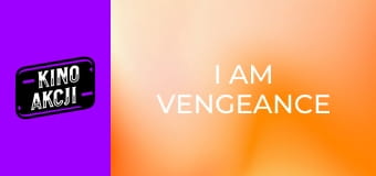I Am Vengeance