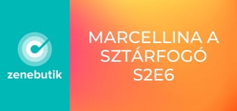 Marcellina a Sztárfogó S2E6 Marcellina a Sztárfogó S2E6