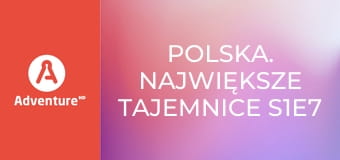 Polska. Największe tajemnice S1E7