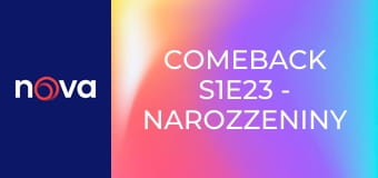 Comeback S1E23 - Narozzeniny