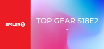 Top Gear S18E2 - Episode 2