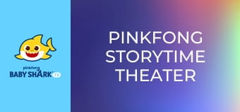 Pinkfong Storytime Theater