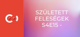 Született feleségek S4E15 - Majd a mama megmondja!