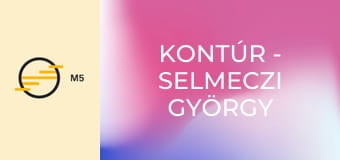 Kontúr - Selmeczi György