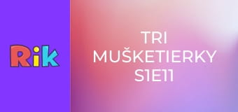 Tri mušketierky S1E11