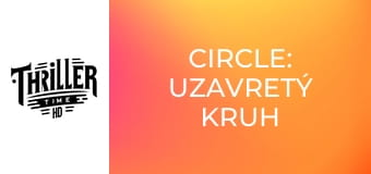 Circle: Uzavretý kruh