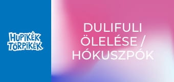 Dulifuli ölelése / Hókuszpók esküvője Dulifuli ölelése / Hókuszpók esküvője