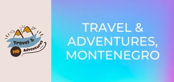 Travel & Adventures, Montenegro