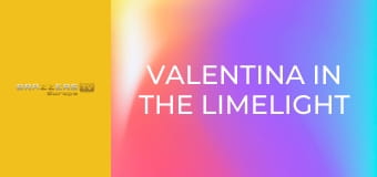 Valentina In the Limelight