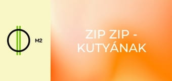 Zip Zip - Kutyának lenni a legjobb