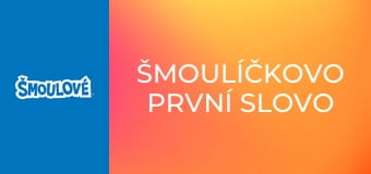 Šmoulíčkovo první slovo