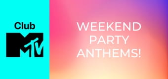 Weekend Party Anthems!