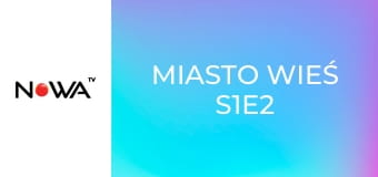 Miasto Wieś S1E2