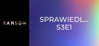 Sprawiedliwość S3E1