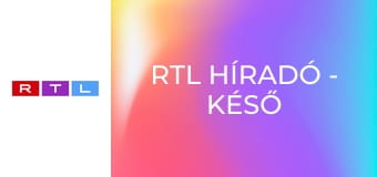 RTL Híradó - Késő esti kiadás E48