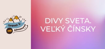 Divy sveta. Veľký čínsky múr