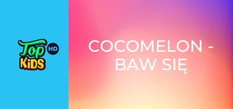 Cocomelon - baw się razem z nami