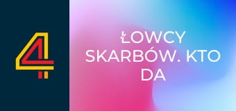 Łowcy skarbów. Kto da więcej S7E55