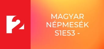 Magyar népmesék S1E53 - A katona szerencséje