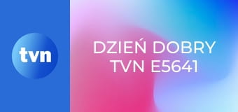 Dzień Dobry TVN E5641