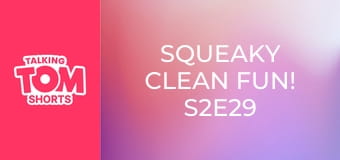 Squeaky Clean Fun! S2E29 Squeaky Clean Fun! S2E29