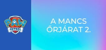 A Mancs őrjárat 2. évad 13. rész