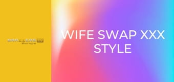Wife Swap Xxx Style