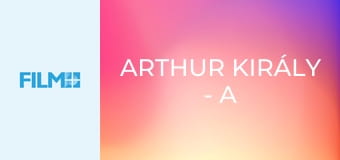 Arthur király - A kard legendája