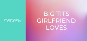 Big tits girlfriend loves creampie E80