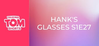 Hank's Glasses S1E27