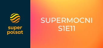 SuperMocni S1E11