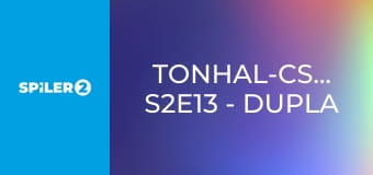 Tonhal-csaták S2E13 - Dupla vagy semmi